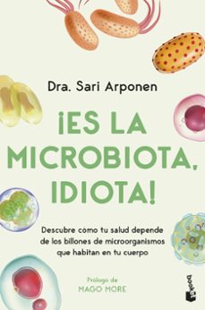 Audios de libros descargables gratis ¡ES LA MICROBIOTA, IDIOTA! in Spanish 9788413442969 ePub RTF de SARI ARPONEN