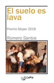 Libros en línea en pdf para descargar gratis EL SUELO ES LAVA PDB ePub de JOSE MANUEL ROMERO SANTOS 9788417200169 en español