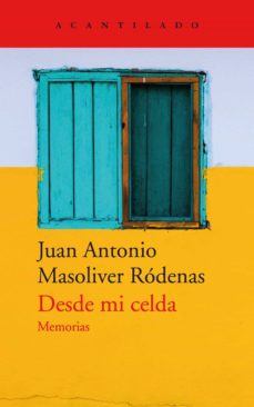 Descarga gratuita de capítulos de libros de texto. DESDE MI CELDA 9788417346669 (Literatura española) de JUAN ANTONIO MASOLIVER RÓDENAS