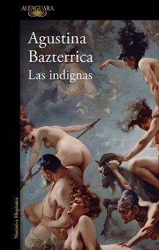 Google books descarga gratuita pdf LAS INDIGNAS 9788420477169 DJVU (Literatura española) de AGUSTINA BAZTERRICA
