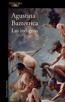 Descarga gratuita de libros de cocina. LAS INDIGNAS de AGUSTINA BAZTERRICA (Literatura española) DJVU RTF 9788420477169