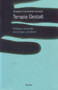 Imagen de TERAPIA GESTALT: ENFOQUE CENTRADO EN EL AQUI Y EL AHORA de CELEDONIO CASTANEDO SECADAS