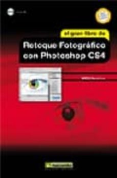 Descargar EL GRAN LIBRO DEL RETOQUE FOTOGRAFICO CON PHOTOSHOP CS4 gratis pdf - leer online