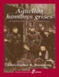9788435026369 - Aquellos hombres grises. El batallón 101 y la solución final en Polonia (Christopher Browning) - (Audiolibro Voz Humana)
