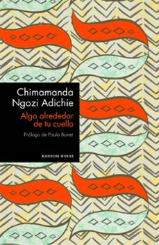 Descargar gratis kindle ebooks ipad ALGO ALREDEDOR DE TU CUELLO (Spanish Edition) CHM de CHIMAMANDA ADICHIE