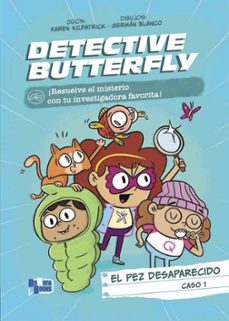 Descargas gratuitas de libros electrónicos en computadoras DETECTIVE BUTTERFLY, CASO 1. EL PEZ DESAPARECIDO in Spanish de KAREN KILPATRICK 9788469644669 PDB FB2 PDF