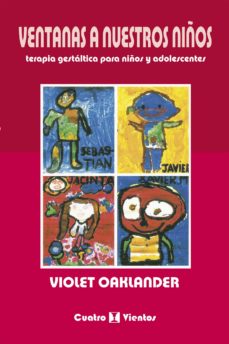 Descargar VENTANAS A NUESTROS NIÑOS: TERAPIA GESTALTICA PARA NIÑOS Y ADOLES CENTES gratis pdf - leer online