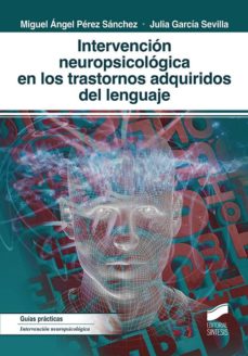 Descargar INTERVENCION NEUROPSICOLOGICA EN LOS TRASTORNOS ADQUIRIDOS DEL LENGUAJE gratis pdf - leer online