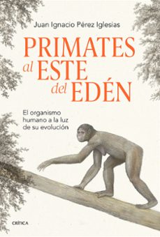 Descargando libros a ipod nano PRIMATES AL ESTE DEL EDEN (Literatura española) 9788491995869 de JUAN IGNACIO PEREZ IGLESIAS