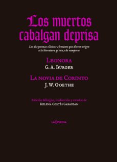 Descarga gratuita de libros de internet LOS MUERTOS CABALGAN DEPRISA: LENORA Y LA NOVIA DE CORINTO 9788494127069 de AUGUST GOTTFRIED BÜRGER, JOHANN WOLFGANG VON GOETHE (Literatura española)