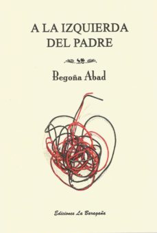 A LA IZQUIERDA DEL PADRE | BEGOÑA ABAD | Casa del Libro