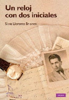 Libros gratis para descargar en Android UN RELOJ CON DOS INICIALES en español de SILVIA LLORENTE BRIONES 9788494347269 