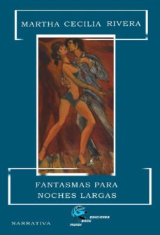 Descargar pdf completo de libros de google FANTASMAS PARA NOCHES LARGAS PDF 9788494501869 (Spanish Edition) de MARTHA CECILIA RIVERA