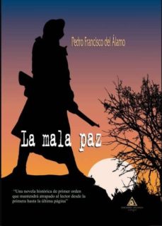 Precios de libros de Amazon descargados LA MALA PAZ 9788494883569 (Literatura española) de PEDRO FRANCISCO DEL ALAMO