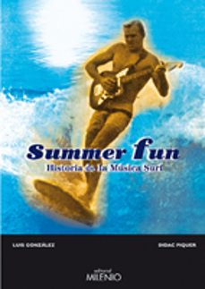 Descargar libros de epub gratis para Android SUMMER FUN: HISTORIA DE LA MUSICA SURF 9788497432269 de LUIS M. GONZALEZ