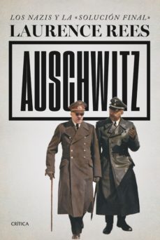AUSCHWITZ: LOS NAZIS Y LA SOLUCION FINAL | LAURENCE REES | Casa del Libro