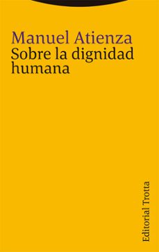 Descargar google books isbn SOBRE LA DIGNIDAD HUMANA  in Spanish de MANUEL ATIENZA 9788413640679