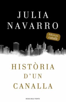 Descargas de libros de texto gratis en línea HISTORIA D UN CANALLA (Spanish Edition) 9788416430079 de JULIA NAVARRO PDF PDB