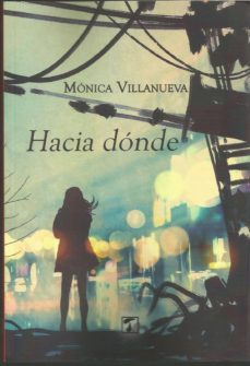 Libros de audio en inglés descarga gratuita de texto HACIA DONDE de MONICA VILLANUEVA 