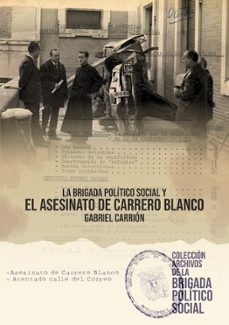 Libro electronico descarga pdf LA BRIGADA POLÍTICO SOCIAL Y EL ASESINATO DE CARRERO CHM de GABRIEL CARRION 9788419764379