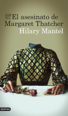 Descargar libro electrónico deutsch pdf gratis EL ASESINATO DE MARGARET THATCHER de HILARY MANTEL en español RTF MOBI ePub 9788423348879