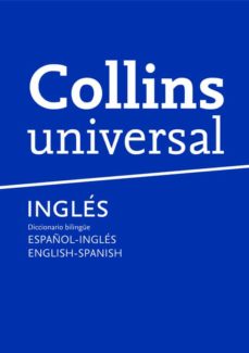 Descargar COLLINS UNIVERSAL INGLES: DICCIONARIO BILINGUE ESPAÃ‘OL-INGLES/ENG LISH-SPANISH gratis pdf - leer online