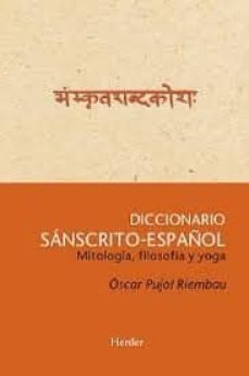 Descargar DICCIONARIO SANSCRITO-ESPAÑOL: MITOLOGIA, FILOSOFIA Y YOGA gratis pdf - leer online
