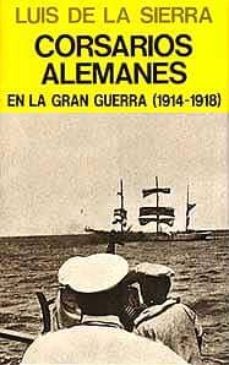 CORSARIOS ALEMANES EN LA SEGUNDA GUERRA MUNDIAL (5ª ED.) | LUIS DE LA  SIERRA | Casa del Libro