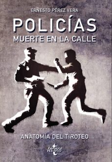 Descargar POLICIAS: MUERTE EN LA CALLE: ANATOMIA DEL TIROTEO gratis pdf - leer online