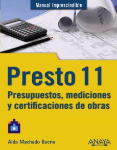 Pda descargable de ebooks PRESTO 11: PRESUPUESTOS, MEDICIONES Y CERTIFICACIONES DE OBRAS (M ANUAL IMPRESCINDIBLE) 9788441529779 (Spanish Edition)
