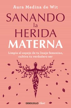 Descargar libros en pdf en linea SANANDO LA HERIDA MATERNA  de AURA MEDINA DE WIT
