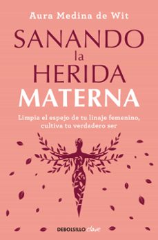 Descargar libros gratis ingles SANANDO LA HERIDA MATERNA de AURA MEDINA DE WIT en español