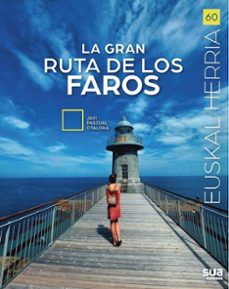 Ebooks y descarga gratuita. EUSKAL HERRIA 60: LA GRAN RUTA DE LOS FAROS en español  9788482168579 de JAVI PASCUAL OTALORA