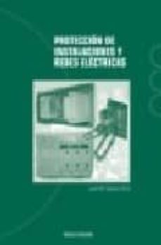 Descargar PROTECCION DE INSTALACIONES Y REDES ELECTRICAS gratis pdf - leer online