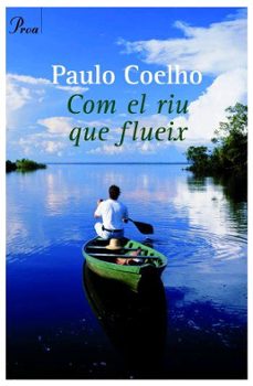 Libros de audio gratis descargar libros COM EL RIU QUE FLUEIX: PENSAMENTS I REFLEXIONS 1998 - 2005 9788484378679 CHM PDF ePub de PAULO COELHO en español