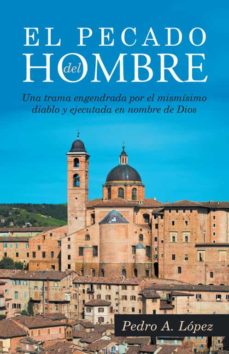 Descarga gratuita de libros electrónicos scribd (I.B.D.) EL PECADO DEL HOMBRE CHM ePub iBook in Spanish 9788491127079 de PEDRO A. LOPEZ