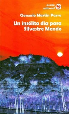 Descarga gratuita de bookworm UN INSOLITO DIA PARA SILVESTRE MENDO de GONZALO MARTIN PARRA  (Literatura española)