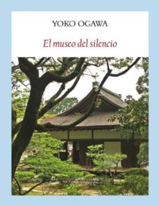 Descargar en línea gratis ebooks pdf EL MUSEO DEL SILENCIO de YOKO OGAWA