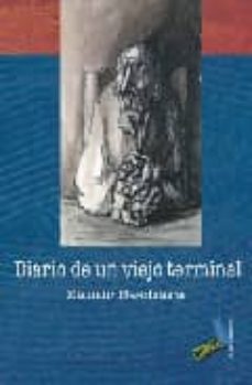 Descarga de libros electrónicos gratuitos DIARIO DE UN VIEJO TERMINAL (Literatura española) de ZAMIR BECHARA