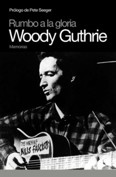 Descargar RUMBO A LA GLORIA WOODY GUTHRIE gratis pdf - leer online