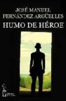 Descargar libros electrónicos amazon HUMO DE HEROE in Spanish de JOSE MANUEL FERNANDEZ ARGUELLES 9788496959279 iBook CHM RTF