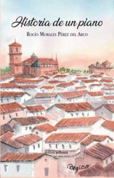 Descarga gratuita de libros de itouch. HISTORIA DE UN PIANO de ROCIO MORALES PEREZ DEL ARCO 9788499466279 en español