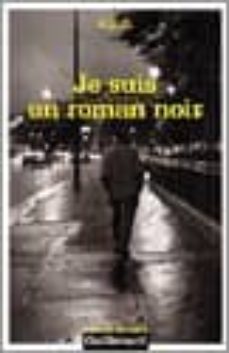Búsqueda gratuita de libros en pdf y descarga. JE SUIS UN ROMAN NOIR (Spanish Edition)  de A.D.G. 9782070315789