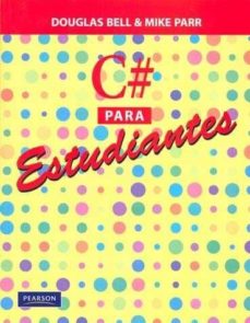 Libera descargas de libros C# PARA ESTUDIANTES de DOUGLAS BELL, MIKE PARR 9786073203289 in Spanish