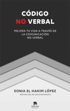 CODIGO NO VERBAL: MEJORA TU VIDA A TRAVES DE LA COMUNICACION NO VERBAL |  SONIA EL HAKIM LOPEZ | Casa del Libro