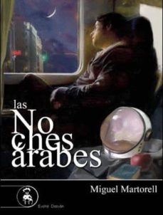 Leer libro gratis en línea sin descargas LAS NOCHES ARABES ePub iBook RTF 9788415415589 de MIGUEL MARTORELL in Spanish