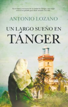 Libros de audio gratis descargar libros UN LARGO SUEÑO EN TANGER de ANTONIO LOZANO in Spanish 9788416100989