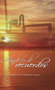 Descarga gratuita de libros en pdf para kindle. ATARDECER DE RECUERDOS (Literatura española) de MARÍA LUZ CABRERIZO DIAGO RTF ePub
