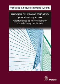 Descargar libro de amazon a kindle ANATOMIA DEL CAMBIO EDUCATIVO: PANORAMICA Y CASOS. APORTACIONES DE LA INVESTIGACIÓN CUANTITATIVA Y CUALITATIVA 9788419287489 DJVU CHM RTF de FRANCISCO JOSE POZUELOS ESTRADA en español