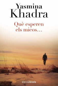 Ebook ita descargar QUE ESPEREN ELS MICOS de YASMINA KHADRA 9788420687889 (Literatura española)